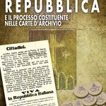 L’alba della democrazia: le origini della Repubblica e il processo costituente nelle carte d’archivio