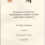 Storie da un Archivio. Frequentazioni, vicende e ricerche negli archivi camerinesi