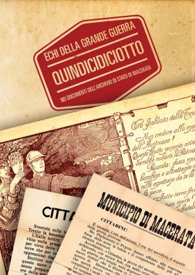 QUINDICIDICIOTTO echi della Grande Guerra nei documenti dell’Archivio di Stato di Macerata