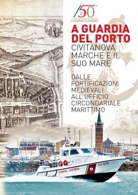 A guardia del Porto. Civitanova Marche e il suo mare: dalle fortificazioni medioevali all’Ufficio Circondariale Marittimo